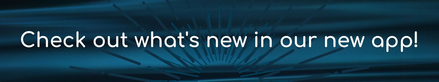 Check out what's new in our new app!